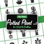 Potted Plant SVG Bundle v2 featuring 40+ plant silhouette designs for Cricut and Silhouette crafters