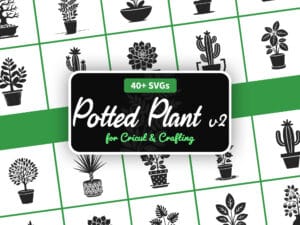 Potted Plant SVG Bundle v2 featuring 40+ plant silhouette designs for Cricut and Silhouette crafters